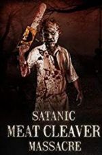 Watch Satanic Meat Cleaver Massacre 0123movies
