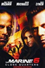 Watch The Marine 6: Close Quarters 0123movies