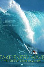 Watch Take Every Wave The Life of Laird Hamilton 0123movies