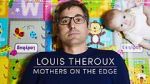 Watch Louis Theroux: Mothers on the Edge 0123movies