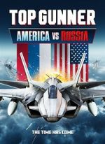 Watch Top Gunner: America vs. Russia 0123movies