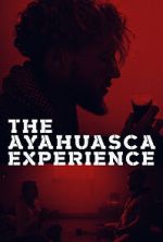 Watch The Ayahuasca Experience (Short 2020) 0123movies
