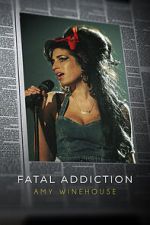 Watch Fatal Addiction: Amy Winehouse 0123movies