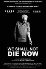 Watch We Shall Not Die Now 0123movies