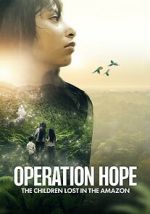 Watch Operation Hope: The Children Lost in the Amazon 0123movies