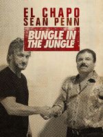 Watch El Chapo & Sean Penn: Bungle in the Jungle 0123movies