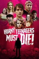 Watch Horny Teenagers Must Die! 0123movies