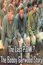 Watch The Last P.O.W.? The Bobby Garwood Story 0123movies