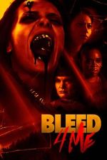 Watch Bleed 4 Me 0123movies