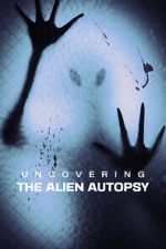 Watch Uncovering the Alien Autopsy 0123movies