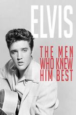 Elvis: The Men Who Knew Him Best 0123movies