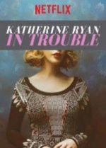 Watch Katherine Ryan: In Trouble 0123movies