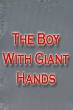 Watch The Boy with Giant Hands 0123movies