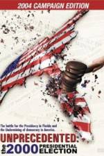 Watch Unprecedented The 2000 Presidential Election 0123movies