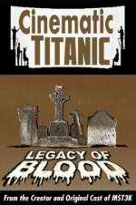 Watch Cinematic Titanic: Legacy of Blood 0123movies