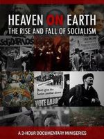 Watch Heaven on Earth: The Rise and Fall of Socialism 0123movies
