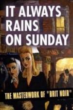 Watch It Always Rains On Sunday 0123movies