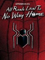 Watch Spider-Man: All Roads Lead to No Way Home 0123movies