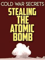 Watch Cold War Secrets: Stealing the Atomic Bomb 0123movies