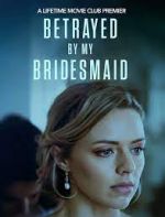 Watch Betrayed by My Bridesmaid 0123movies