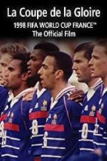 Watch La Coupe De La Gloire: The Official Film of the 1998 FIFA World Cup 0123movies