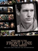 Watch Which Way Is the Front Line from Here? The Life and Time of Tim Hetherington 0123movies