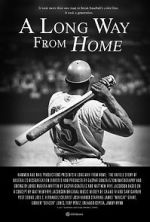 Watch A Long Way from Home: The Untold Story of Baseball\'s Desegregation 0123movies