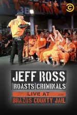 Watch Jeff Ross Roasts Criminals: Live at Brazos County Jail (TV Special 2015) 0123movies