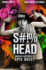 Watch S#!%head: Jordan Cantwell\'s Epic Quest 0123movies