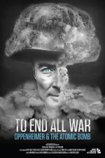 Watch To End All War: Oppenheimer & the Atomic Bomb 0123movies