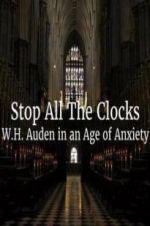 Watch Stop All the Clocks: WH Auden in an Age of Anxiety 0123movies