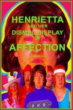 Watch Henrietta and Her Dismal Display of Affection 0123movies