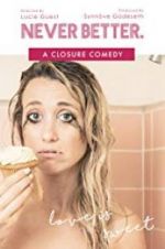 Watch Never Better: A Closure Comedy 0123movies