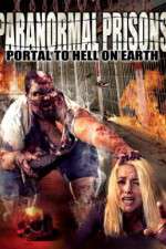 Watch Paranormal Prisons Portal to Hell on Earth 0123movies