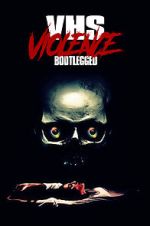 Watch VHS Violence: Bootlegged 0123movies