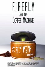 Watch Firefly and the Coffee Machine (Short 2012) 0123movies