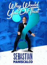 Sebastian Maniscalco: Why Would You Do That? (TV Special 2016) 0123movies