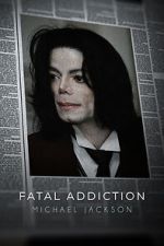 Watch Fatal Addiction: Michael Jackson 0123movies