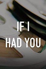 Watch If I Had You 0123movies