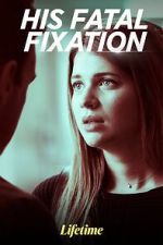 Watch His Fatal Fixation 0123movies