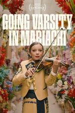 Watch Going Varsity in Mariachi 0123movies