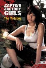 Watch Captive Factory Girls: The Violation 0123movies