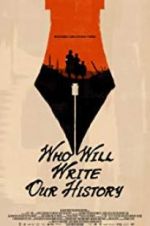Watch Who Will Write Our History 0123movies