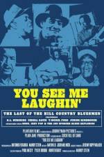 Watch You See Me Laughin' 0123movies