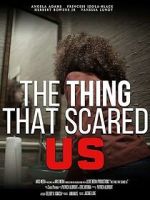 Watch The Thing That Scared Us 0123movies
