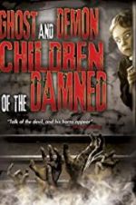 Watch Ghost and Demon Children of the Damned 0123movies