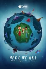 Watch Here We Are: Notes for Living on Planet Earth (Short 2020) 0123movies