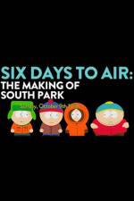 Watch 6 Days to Air The Making of South Park 0123movies