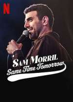 Watch Sam Morril: Same Time Tomorrow (TV Special 2022) 0123movies