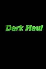 Watch Dark Haul 0123movies